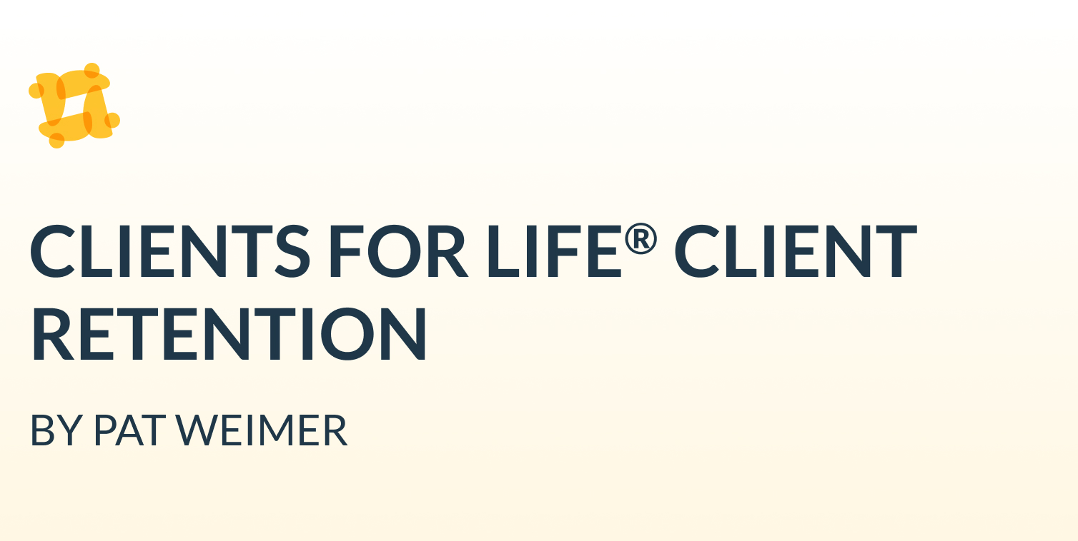 Clients for Life Client Retention by Pat Weimer