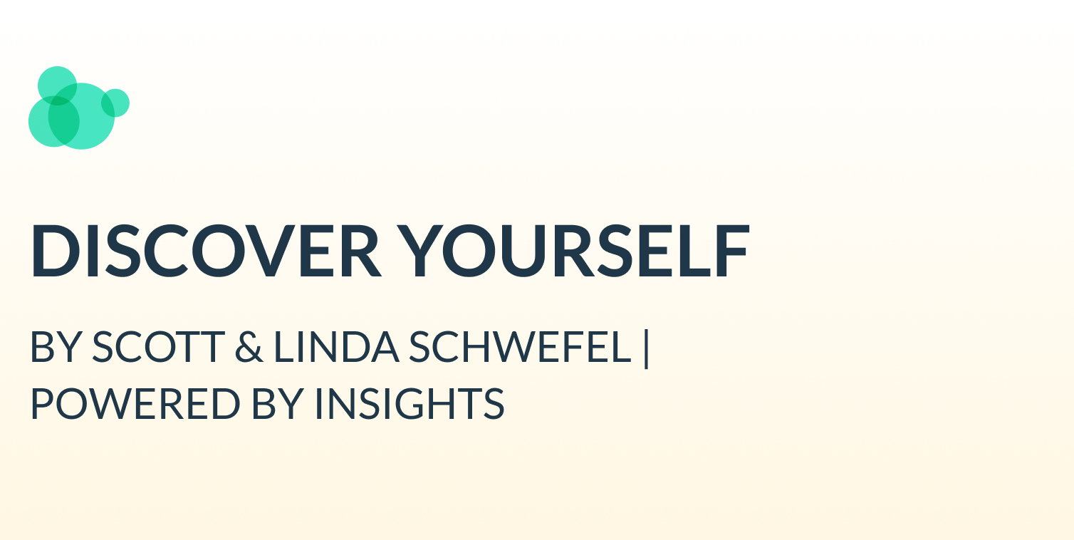 Discover Yourself by Scott and Linda Schwefel Powered by Insights