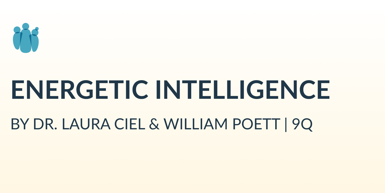 Energetic Intelligence by Dr. Laura Ceil & William Poett of 9Q