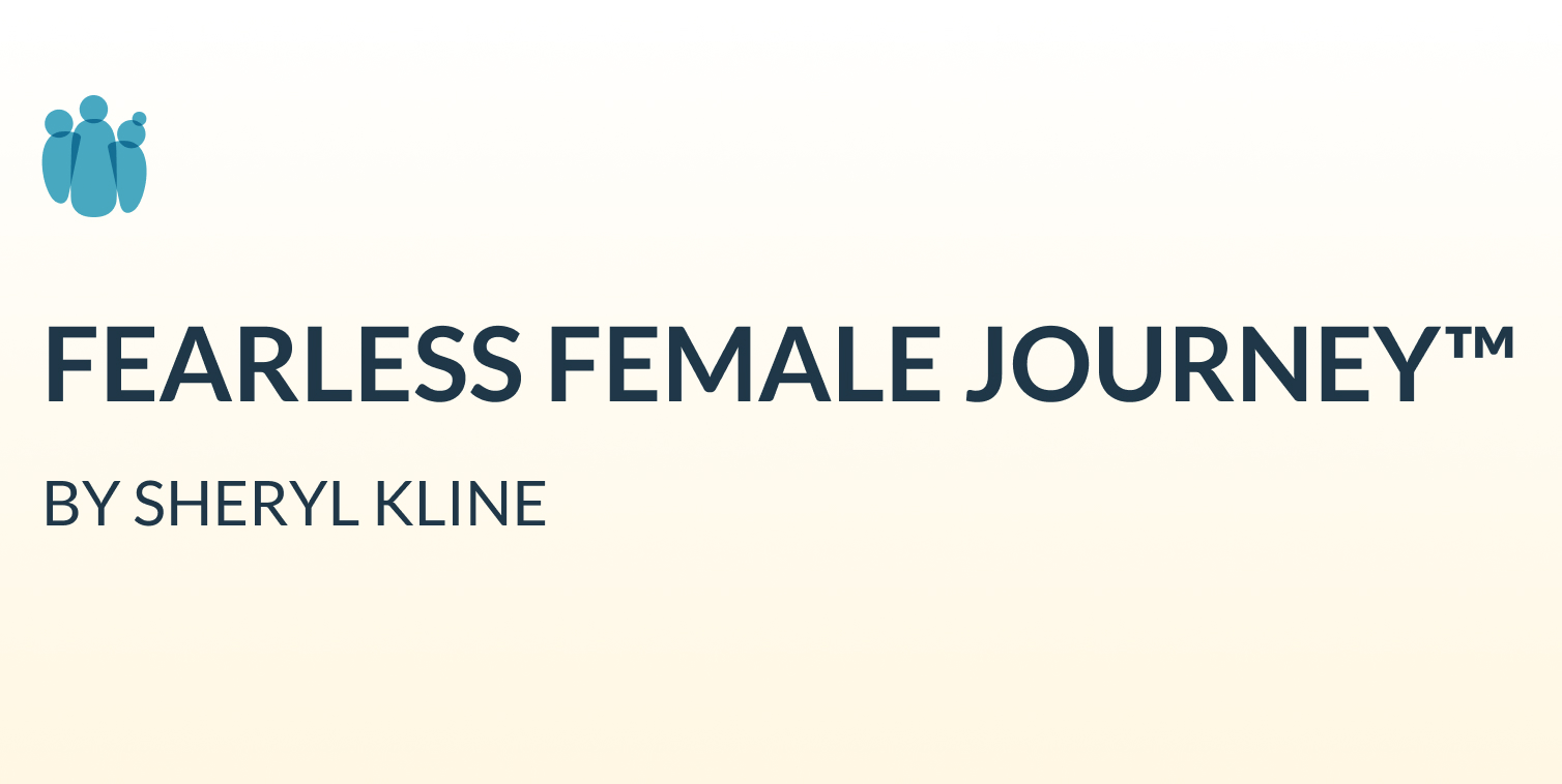 Fearless Female Journey by Sheryl Kline